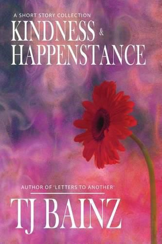 Cover image for Kindness and Happenstance: A Short Story Collection