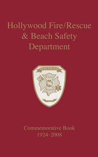 Cover image for Hollywood Fire/Rescue and Beach Safety Department: Commemorative Book 1924-2008