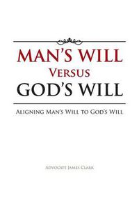 Cover image for Man's Will Versus God's Will