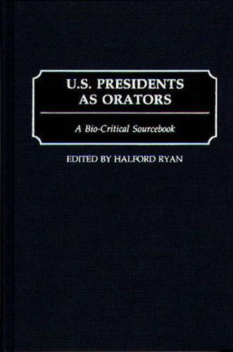 U.S. Presidents as Orators: A Bio-Critical Sourcebook