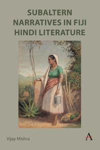 Cover image for Subaltern Narratives in Fiji Hindi Literature
