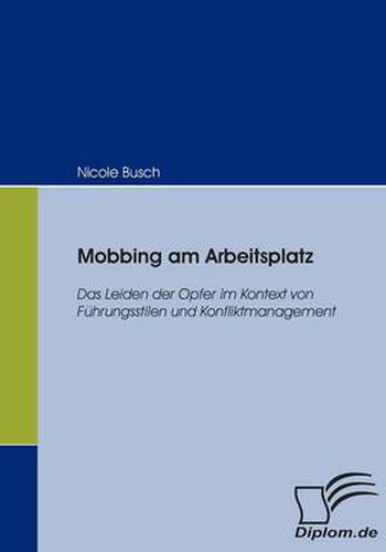 Cover image for Mobbing am Arbeitsplatz: Das Leiden der Opfer im Kontext von Fuhrungsstilen und Konfliktmanagement