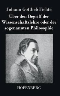 Cover image for UEber den Begriff der Wissenschaftslehre oder der sogenannten Philosophie