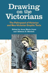 Cover image for Drawing on the Victorians: The Palimpsest of Victorian and Neo-Victorian Graphic Texts
