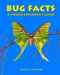 Cover image for BUG FACTS A Young Explorer's Guide