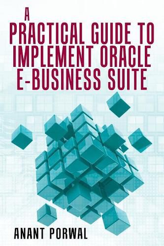 Cover image for A Practical Guide to Implement Oracle E-Business Suite