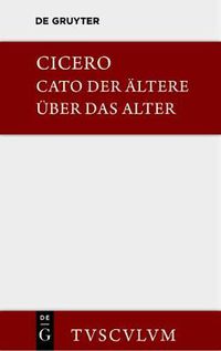 Cover image for M. Tulli Ciceronis Cato maior de senectute / Cato der AEltere uber das Alter