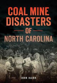 Cover image for Coal Mine Disasters of North Carolina