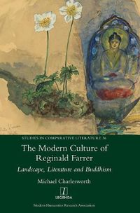 Cover image for The Modern Culture of Reginald Farrer: Landscape, Literature and Buddhism