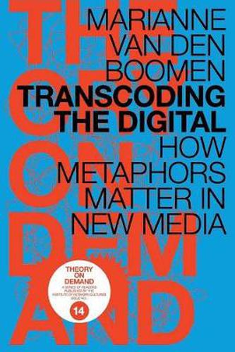 Cover image for Transcoding the Digital: How Metaphors Matter in New Media