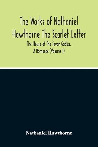 Cover image for The Scarlet Letter. The House Of The Seven Gables, A Romance (Volume I)