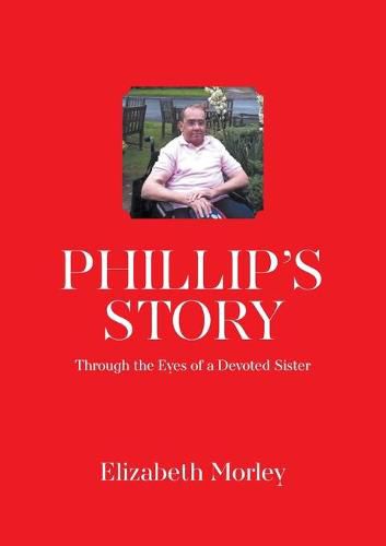 Cover image for Phillip's Story: Through the Eyes of a Devoted Sister