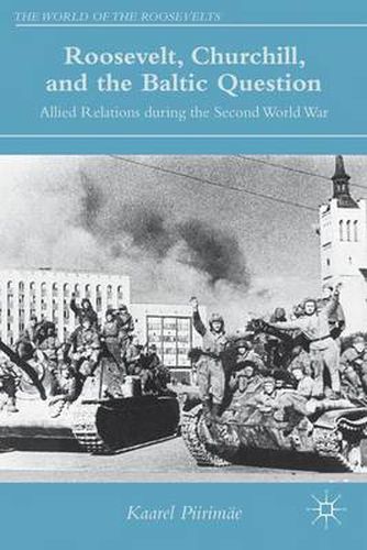 Cover image for Roosevelt, Churchill, and the Baltic Question: Allied Relations during the Second World War