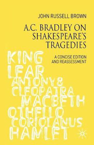 Cover image for A.C. Bradley on Shakespeare's Tragedies: A Concise Edition and Reassessment