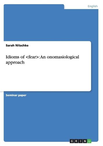 Cover image for Idioms of: An onomasiological approach