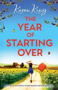 Cover image for The Year of Starting Over: A feel-good novel about second chances and finding yourself