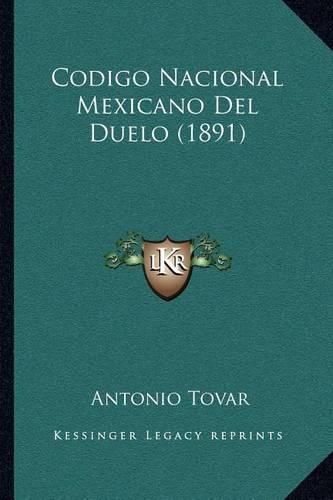 Cover image for Codigo Nacional Mexicano del Duelo (1891)