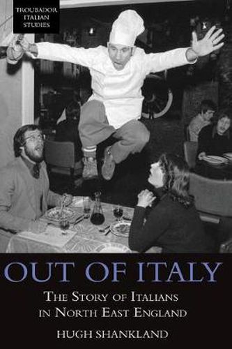 Cover image for Out of Italy: The Story of Italians in North East England