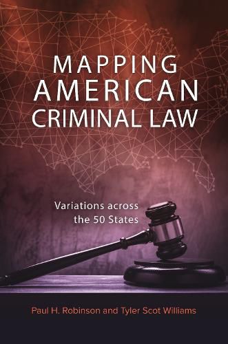 Cover image for Mapping American Criminal Law: Variations across the 50 States