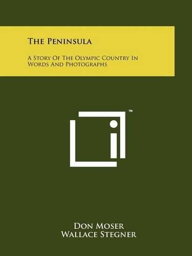 Cover image for The Peninsula: A Story of the Olympic Country in Words and Photographs