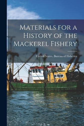 Cover image for Materials for a History of the Mackerel Fishery