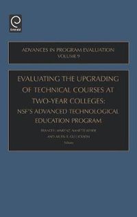 Cover image for Evaluating the Upgrading of Technical Courses at Two-Year Colleges: NSF's Advanced Technological Education Program