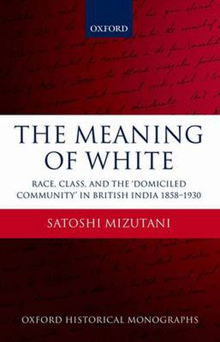 Cover image for The Meaning of White: Race, Class, and the 'Domiciled Community' in British India 1858-1930