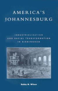 Cover image for America's Johannesburg: Industrialization and Racial Transformation in Birmingham