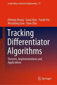 Cover image for Tracking Differentiator Algorithms: Theories, Implementations and Applications