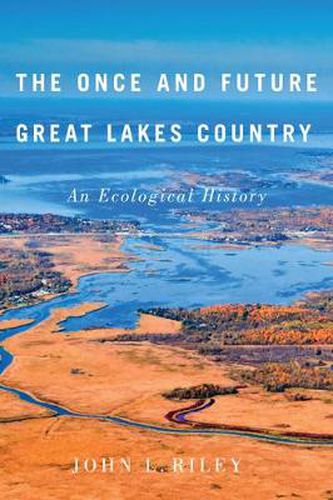 Cover image for The Once and Future Great Lakes Country: An Ecological History