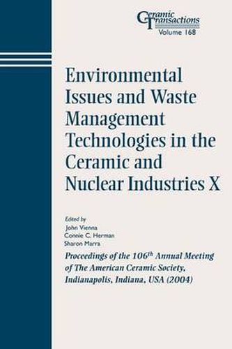 Cover image for Environmental Issues and Waste Management Technologies in the Ceramic and Nuclear Industries X: Proceedings of the 106th Annual Meeting of the American Ceramic Society, Indianapolis, Indiana, USA, 2004