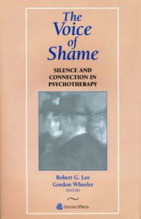 Cover image for The Voice of Shame: Silence and Connection in Psychotherapy