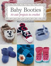 Cover image for Baby Booties: 10 Cute Projects to Crochet