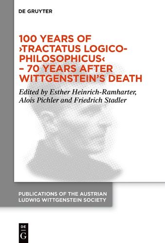 Cover image for 100 Years of >Tractatus Logico-Philosophicus< - 70 Years after Wittgenstein's Death