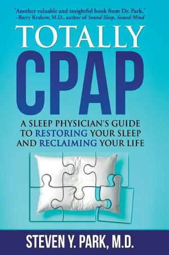 Cover image for Totally CPAP: A Sleep Physician's Guide to Restoring Your Sleep and Reclaiming Your Life