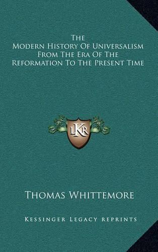 The Modern History of Universalism from the Era of the Reformation to the Present Time