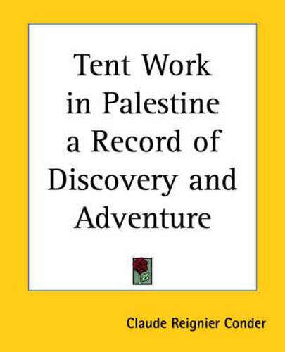 Cover image for Tent Work in Palestine a Record of Discovery and Adventure