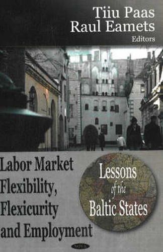 Cover image for Labor Market Flexibility, Flexicurity & Employment: Lessons of the Baltic States