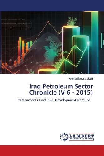 Cover image for Iraq Petroleum Sector Chronicle (V 6 - 2015)