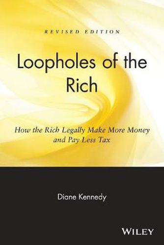 Cover image for Loopholes of the Rich: How the Rich Legally Make More Money and Pay Less Tax