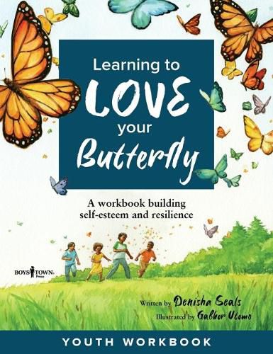 Cover image for Learning to Love Your Butterfly: A Workbook Building Self-Esteem and Resilience Youth Workbook