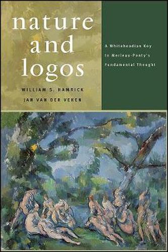 Cover image for Nature and Logos: A Whiteheadian Key to Merleau-Ponty's Fundamental Thought