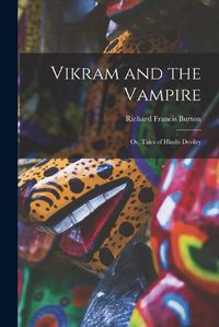 Cover image for Vikram and the Vampire; or, Tales of Hindu Devilry