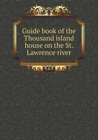 Cover image for Guide book of the Thousand island house on the St. Lawrence river