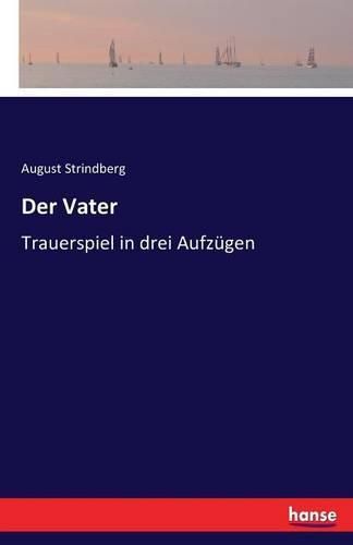 Cover image for Der Vater: Trauerspiel in drei Aufzugen