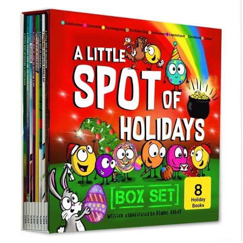 Cover image for A Little Spot of Holidays Book Box Set (Books 41-48: Christmas, Halloween, Thanksgiving, Valentine's Day, Easter, St. Patty's Day, Scribble Day, Celebration)