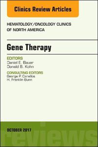 Cover image for Gene Therapy, An Issue of Hematology/Oncology Clinics of North America