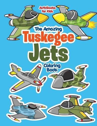 Cover image for The Amazing Tuskegee Jets Coloring Book