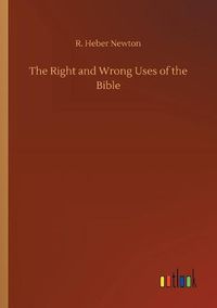 Cover image for The Right and Wrong Uses of the Bible