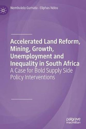 Cover image for Accelerated Land Reform, Mining, Growth, Unemployment and Inequality in South Africa: A Case for Bold Supply Side Policy Interventions
